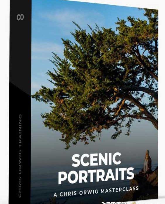 [风光摄影教程]克里斯·奥维格(Chris Orwig)–风景环境肖像大师班-中文字幕
