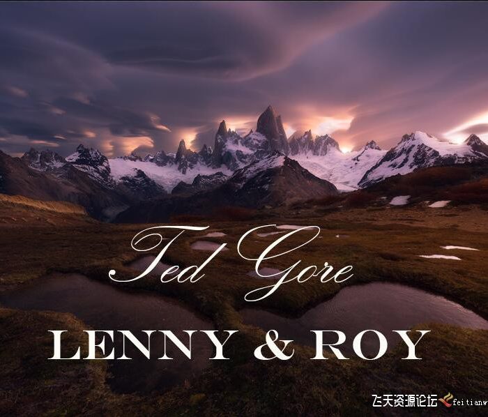 [风光摄影教程]摄影师 Ted Gore 标志性风景作品Lenny＆Roy后期完整修饰流程