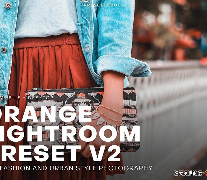 [人像LR预设]INS橙绿流行色调LR预设+移动APP预设 PH Orange Lightroom Presets V2
