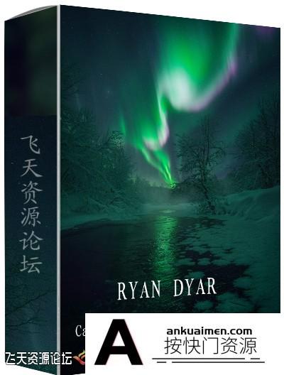 [风光摄影教程]风光摄影师RYAN DYAR夜景星空北极光摄影后期教程-中文字幕