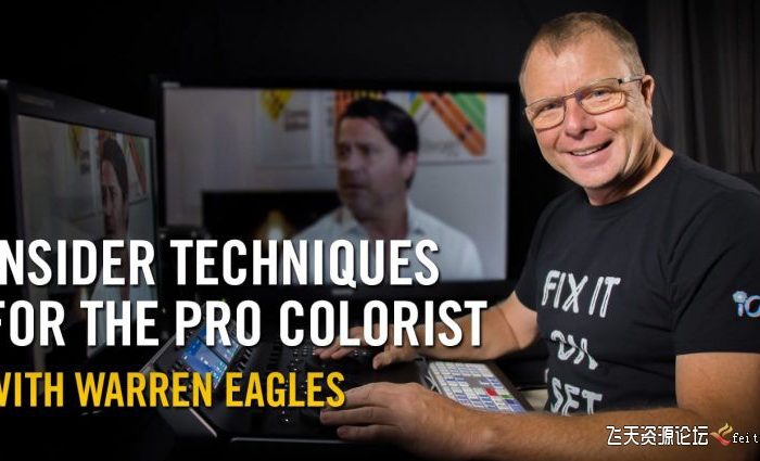 [DaVinci Resolve教程][教程发布]FXPHD Warren Eagles -DaVinci Resolve 专业配色师的内幕技巧教程-中文字幕