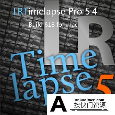 [多媒体类]LRTimelapse Pro 5.4 Build 618 for Mac汉化版|专业延时摄影软件MAC系统